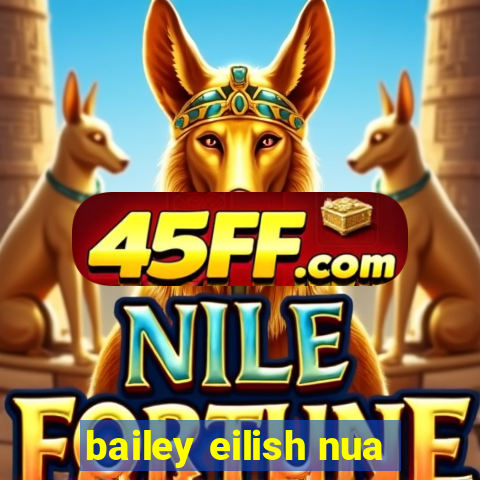 bailey eilish nua